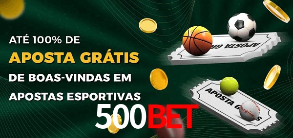 500bet Ate 100% de Aposta Gratis